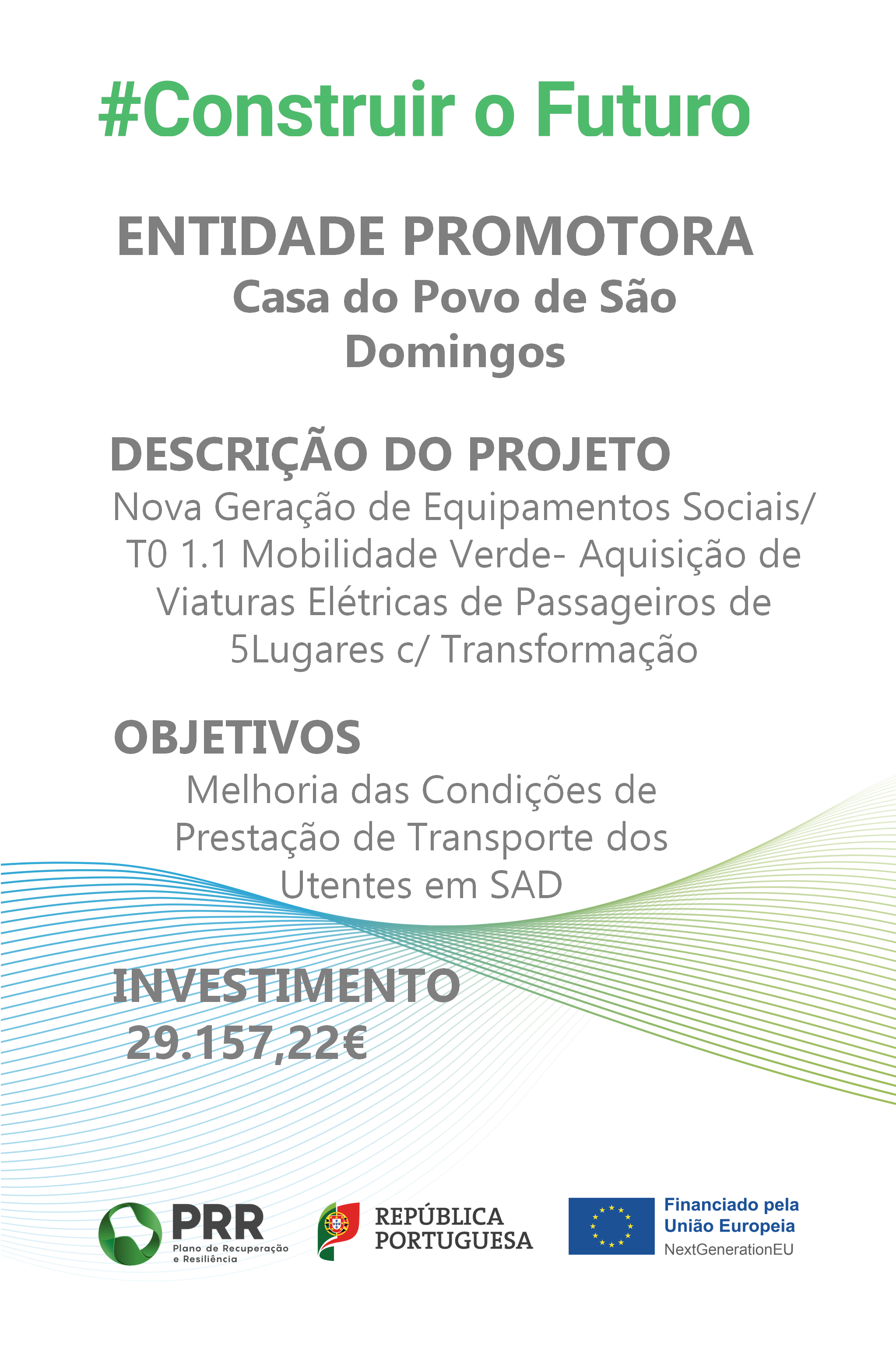 Nova Geração de Equipamentos Sociais/ T0 1.1 Mobilidade Verde - Aquisição de Viaturas Elétricas de Passageiros de 5 Lugares c/ Transformação.